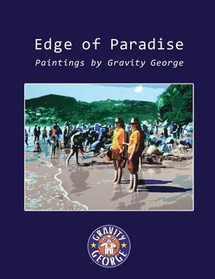 bokomslag Edge of Paradise - Paintings by Gravity George