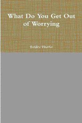 bokomslag What Do You Get Out of Worrying