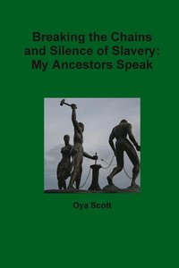 bokomslag Breaking the Chains and Silence of Slavery: My Ancestor Speak