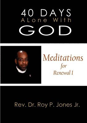 bokomslag 40 Days Alone with God Meditations for Renewal I