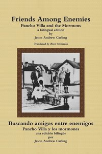 bokomslag Friends Among Enemies Pancho Villa and the Mormons