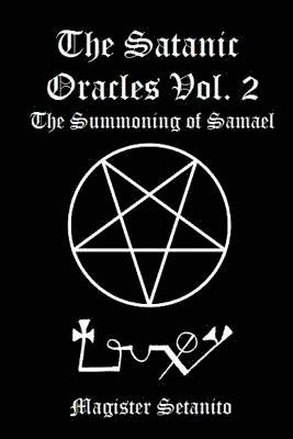 The Satanic Oracles Volume Two the Summoning of Samael 1