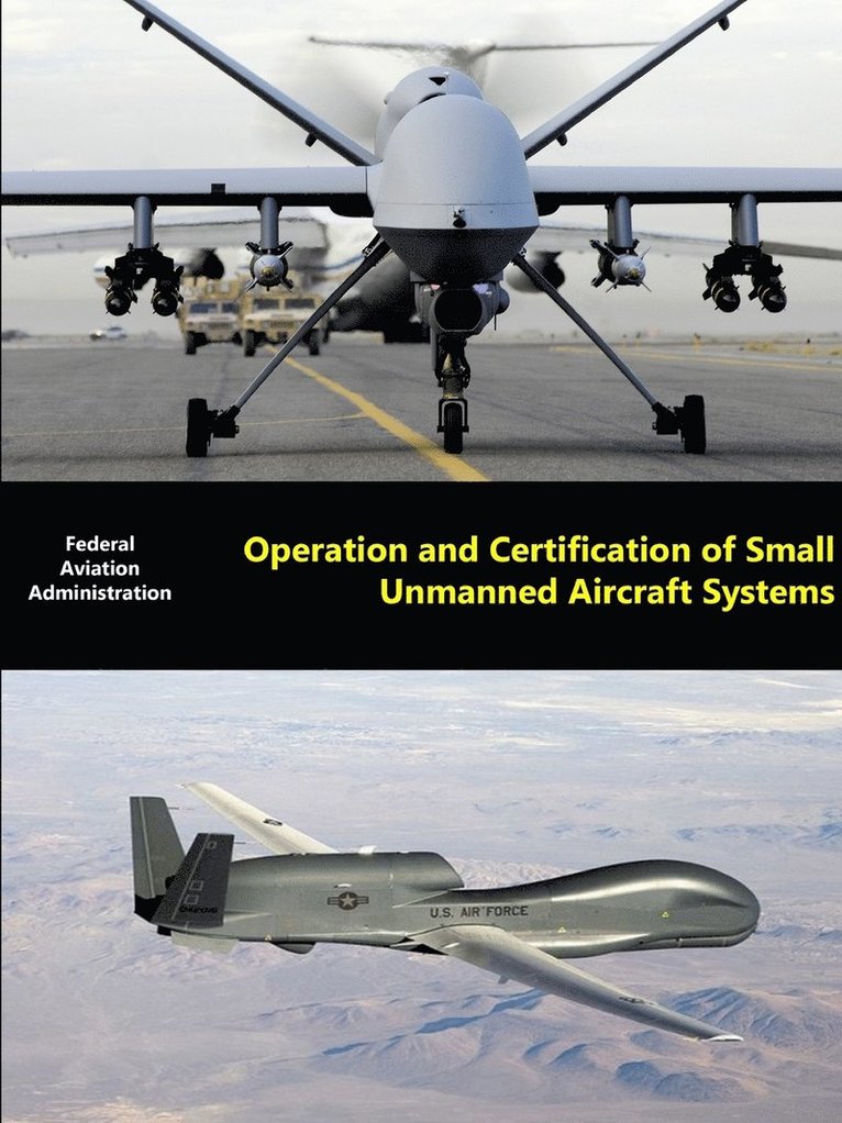 Federal Aviation Administration (FAA), Federal Aviation Administration (Faa) - Operation and Certification of Small Unmanned Aircraft Systems, Häftad