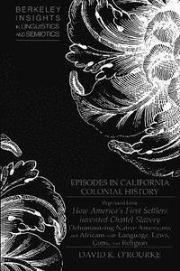 bokomslag Episodes in California Colonial History (Offprint)