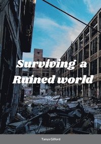 bokomslag Surviving A Ruined World