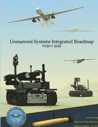 bokomslag Unmanned Systems Integrated Roadmap Fy2011 - 2036