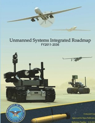 U.S. Department of Defense - Unmanned Systems Integrated Roadmap Fy2011 - 2036, Häftad