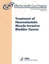 bokomslag Treatment of Nonmetastatic Muscle-Invasive Bladder Cancer - Comparative Effectiveness Review (Number 152)