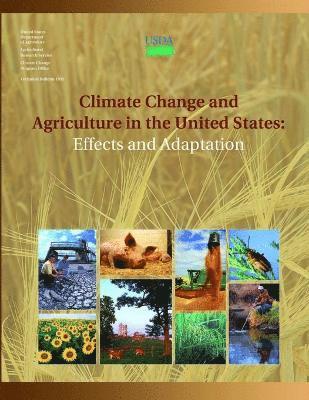 U.S. Department of Agriculture, U. S. Department of Agriculture - Climate Change and Agriculture in the United States: Effects and Adaptation, Häftad