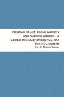 B Mohan Kumar - PERSONAL VALUES, SOCIAL MATURITY AND PATRIOTIC ATTITUDE - A Comparative Study among NCC and Non-NCC Students, Häftad