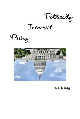 Politically Incorrect Poetry 1