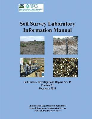 U.S. Department of Agriculture - Soil Survey Laboratory Information Manual - Soil Survey Investigations Report No. 45 (Version 2.0), Häftad