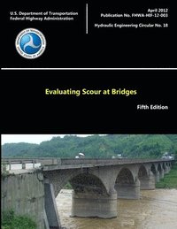 bokomslag Evaluating Scour at Bridges - Fifth Edition (Hydraulic Engineering Circular No. 18)