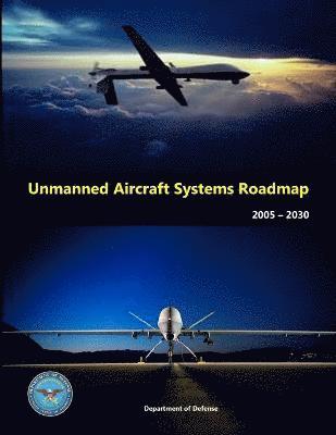 U.S. Department of Defense - Unmanned Aircraft Systems Roadmap 2005 - 2030, Häftad