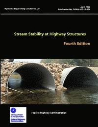 bokomslag Stream Stability at Highway Structures - Fourth Edition (Hydraulic Engineering Circular No. 20)