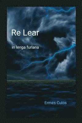 Ermes Culòs - Re Lear par furlàn, Häftad