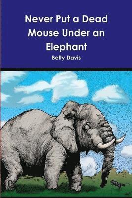 Betty Davis - Never Put a Dead Mouse Under an Elephant, Häftad