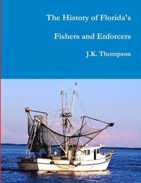 bokomslag The History of Florida's Fishers and Enforcers