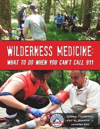 bokomslag Wilderness Medicine: What to Do When You Can't Call 911