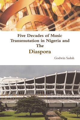 Five Decades of Music Transmutation in Nigeria and The Diaspora 1