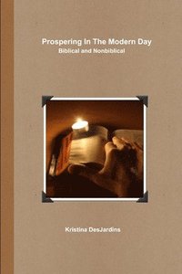 bokomslag Prospering in the Modern Day: Biblical and Nonbiblical