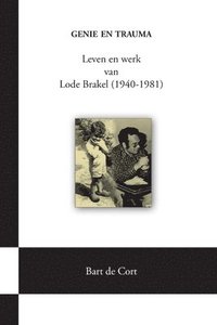 bokomslag Genie En Trauma; Leven En Werk Van Lode Brakel (1940-1981)