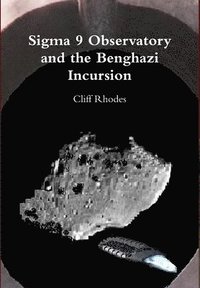 bokomslag Sigma 9 Observatory and the Benghazi Incursion