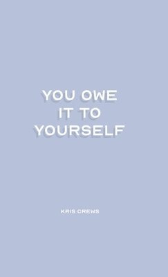 You Owe it To Yourself 1