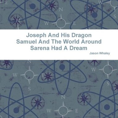 bokomslag Joseph and His Dragon Samuel and the World Around Sarena Had A Dream