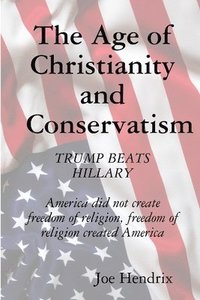 bokomslag The Age of Christianity and Conservatism