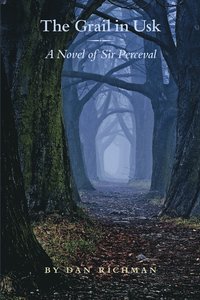 bokomslag The Grail in Usk: A Novel of Sir Perceval