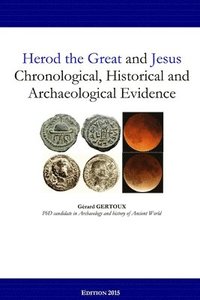 bokomslag Herod the Great and Jesus: Chronological, Historical and Archaeological Evidence
