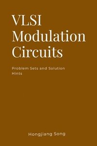 bokomslag VLSI Modulation Circuits -Problem Sets and Solution Hints