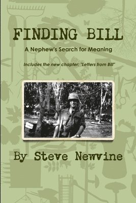 Finding Bill - A Nephew's Search for Meaning in his Uncle's Life and Death 1