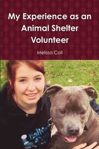 bokomslag My Experience as an Animal Shelter Volunteer