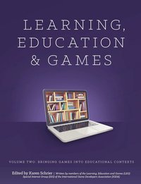 bokomslag Learning and Education Games: Volume Two: Bringing Games into Educational Contexts