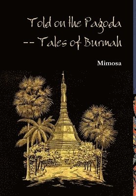 Told on the Pagoda -- Tales of Burmah 1