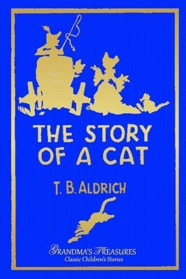Grandma's Treasures, Thomas Bailey Aldrich - Story of a Cat, Häftad
