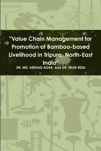 bokomslag &quot;Value Chain Management for Promotion of Bamboo-based Livelihood in Tripura, North-East India&quot;