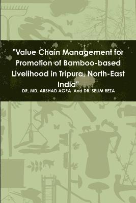 &quot;Value Chain Management for Promotion of Bamboo-based Livelihood in Tripura, North-East India&quot; 1