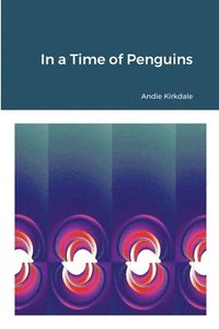 bokomslag In a Time of Penguins