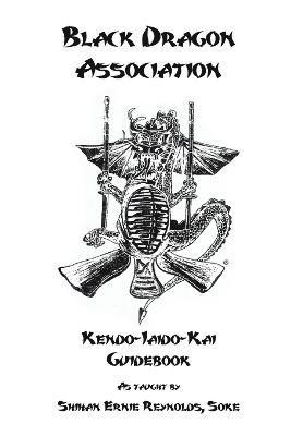 Black Dragon Association Kendo-Iaido-Kai Guidebook 1
