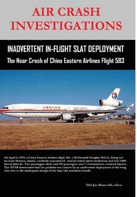 Air Crash Investigations - Inadvertent in-Flight Slat Deployment - the Near Crash of China Eastern Airlines Flight 583