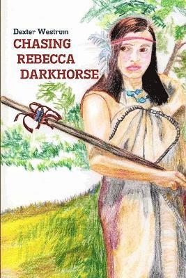 Chasing Rebecca Darkhorse 1