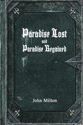 John Milton - Paradise Lost and Paradise Regained, Häftad