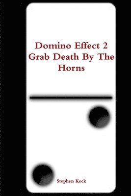 Domino Effect 2 Grab Death by the Horns 1