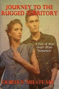 Journey to the Rugged Territory - A Pair of Mail Order Bride Romances