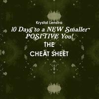 bokomslag 10 Days to a NEW Smaller POSITIVE You- THE CHEAT SHEET