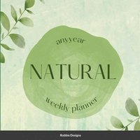 bokomslag Natural Any Year Weekly Planner