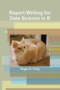 bokomslag Report Writing for Data Science in R